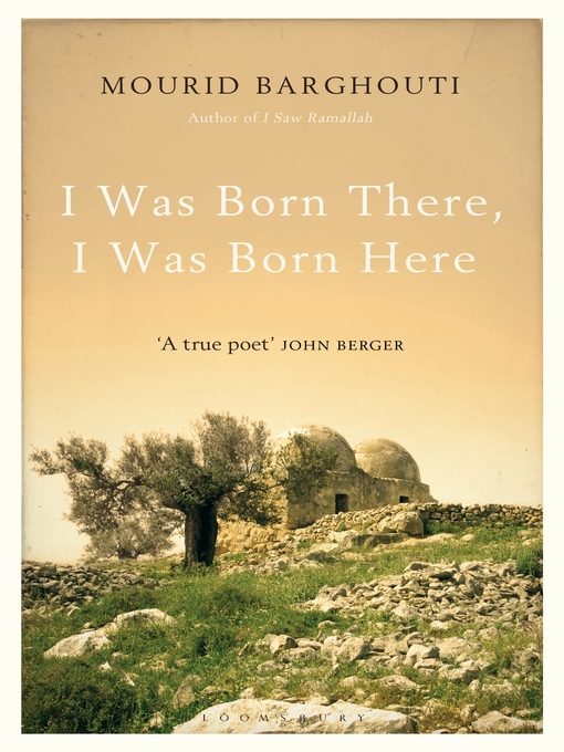 Title details for I Was Born There, I Was Born Here by Mourid Barghouti - Wait list